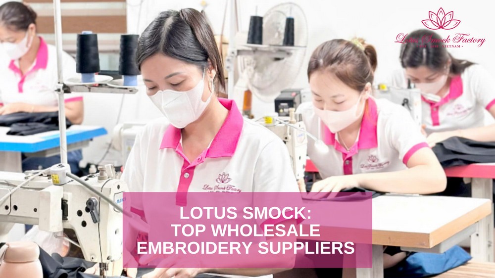 Lotus Smock: Vietnam top wholesale embroidery suppliers